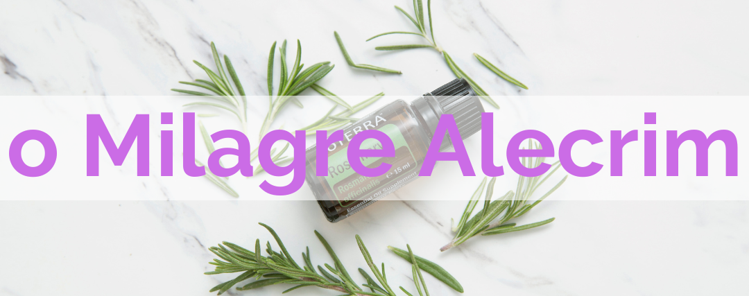 O Milagre do Alecrim: Transforme seu cabelo com este Óleo Essencial