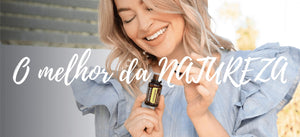 Descubra o melhor da Natureza com os Óleos Essenciais doTERRA.